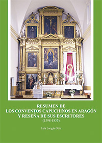 Resumen de los Conventos Capuchinos en Aragón y reseña de sus escritores (1598-1835)