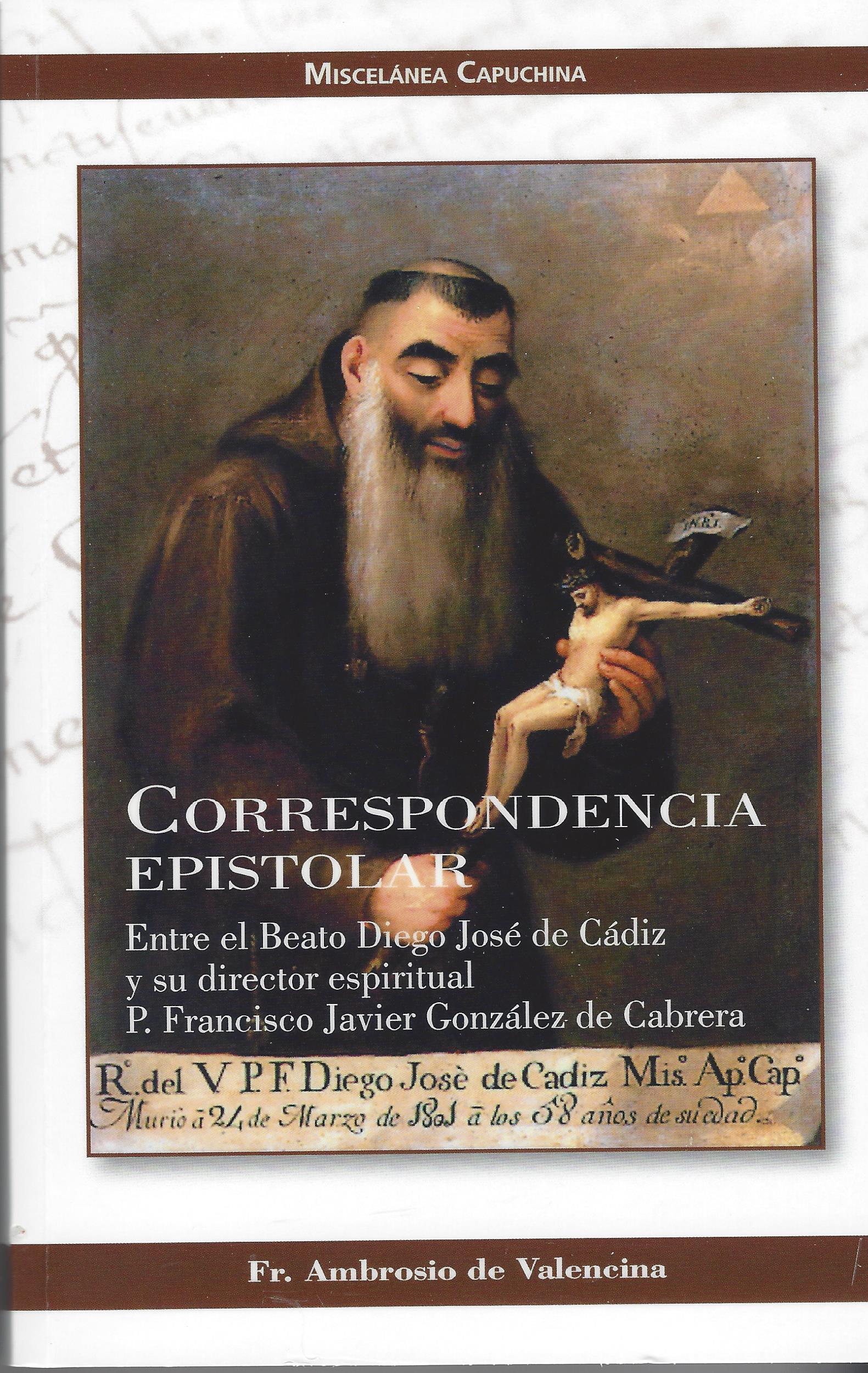 Correspondencia Epistolar. Entre el Beato Diego José de Cádiz y su director espiritual P. Francisco Javier González de Cabrera