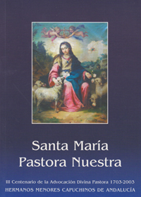 Santa María, Pastora Nuestra -III Centenario de la Advocación Divina Pastora (1703-2003)